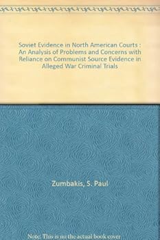 Paperback Soviet Evidence in North American Courts : An Analysis of Problems and Concerns with Reliance on Communist Source Evidence in Alleged War Criminal Trials Book