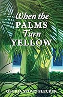 When the Palms Turn Yellow 1505381398 Book Cover