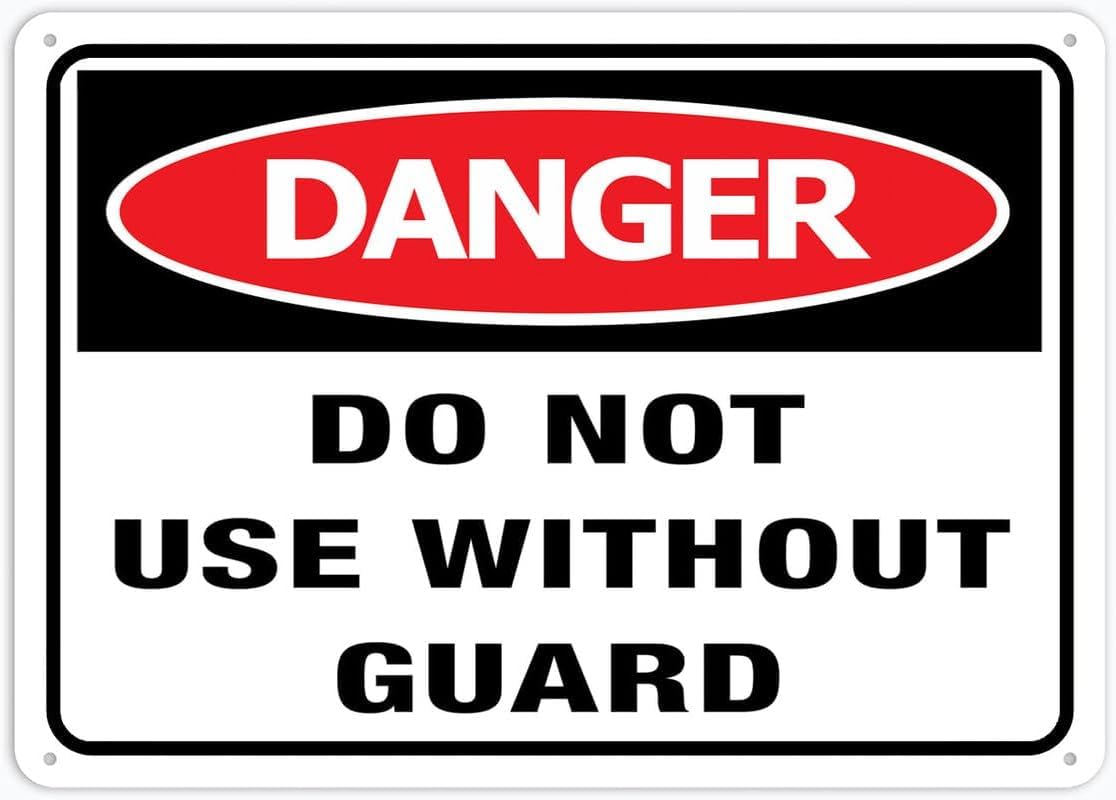 Danger Do Not Use Without Guard (Safety Equipment) Rust Free Aluminum Tin Sign - Warning Decor with Pre-Drilled Holes for Indoor-Outdoor Factory, Workshop - 8x12 Inch​