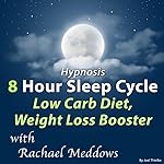 Cover of Hypnosis 8 Hour Sleep Cycle Low Carb Diet, Weight Loss Booster