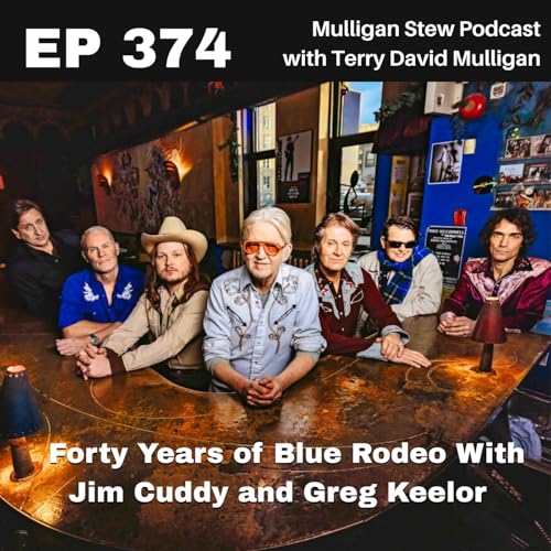 EP 374 | Forty Years of Blue Rodeo With Jim Cuddy and Greg Keelor