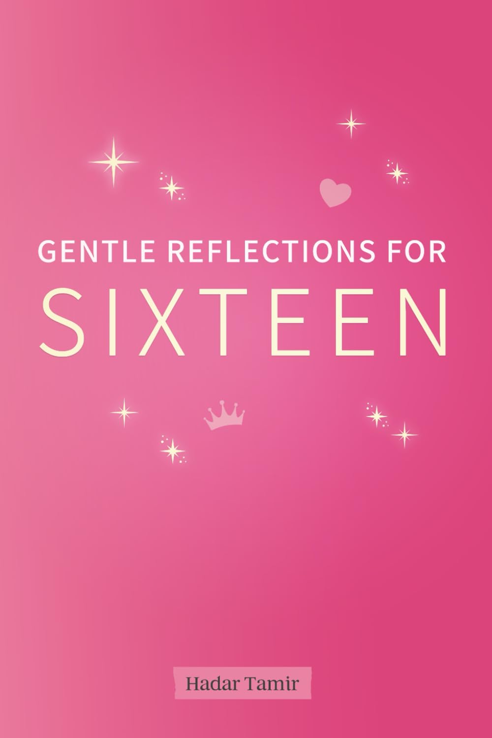Gentle Reflections for Sixteen: A Soft Companion for Teen Girls Navigating Feelings, Friendships, and Growing Up