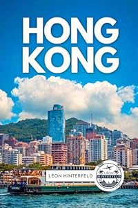 Hong Kong Reiseführer 2026: Erkunden Sie Asiens Metropole - Kultur, Küche, geheime Orte und lokale Einblicke (ASIEN EXPLORER SERIES)