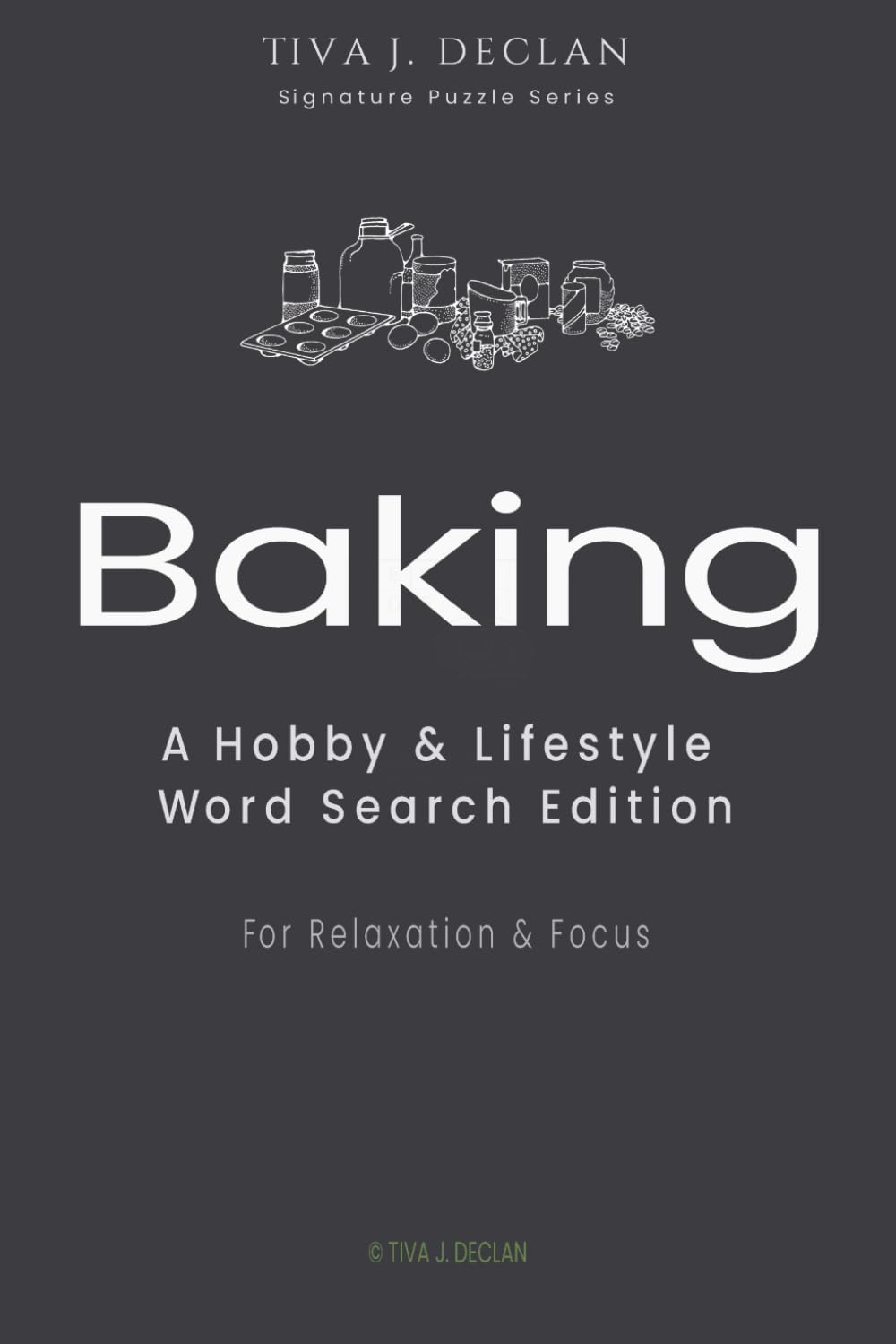 Baking: A Hobby & Lifestyle Word Search Edition • For Relaxation & Focus (The Tiva J. Declan Signature Puzzle)