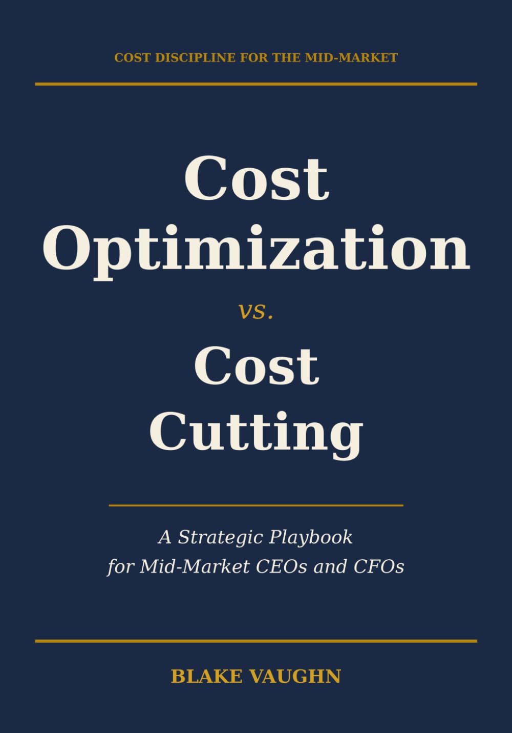 Cost Optimization vs. Cost Cutting: The CEO and CFO's Guide to Spending Smarter, Not Just Less