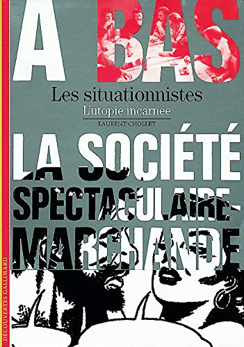 Télécharger Les Situationnistes: L'utopie incarnée PDF