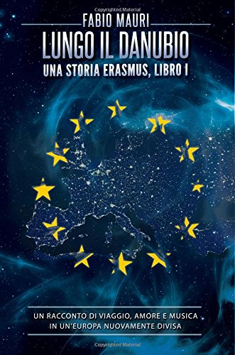 Lungo il Danubio: (Una Storia Erasmus Vol. 1) Lungo il Danubio: (Una Storia Erasmus Vol. 1)