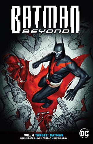 Batman Beyond Vol. 4: Target: Batman Batman Beyond Vol. 4: Target: Batman