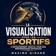 Couverture de La visualisation pour les sportifs : L&rsquo;entra&icirc;nement mental pour des performances optimales