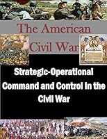 Strategic-Operational Command and Control in the Civil War 1522885609 Book Cover
