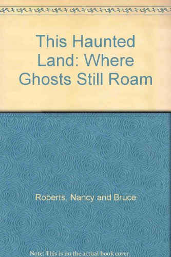 This Haunted Land: Where Ghosts Still Roam B000PG5GMG Book Cover