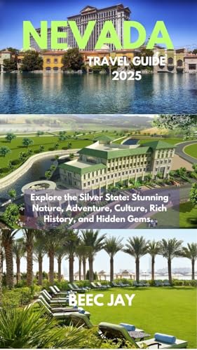 Nevada Travel Guide 2025: Explore the Silver State: Stunning Nature, Adventure, Culture, Rich History, and Hidden Gems.