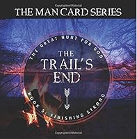 The Trail's End: Book 5: Finishing Strong 1534910921 Book Cover