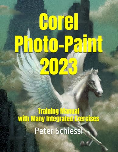 Corel Photo-Paint 2023: Training Manual with many integrated Exer...