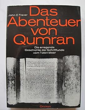 THE UNTOLD STORY OF QUMRAN: The Adventure and Intrigue Which Followed the Discovery of the Most Valuble Archeological documets of our time, by The First American to see examine and Photogrph the Dead