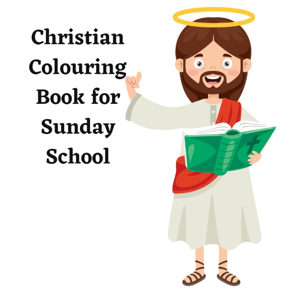 Christian Colouring Book for Sunday School: Christian Colouring Book with Bible Verses for Kids and Teenagers at Sunday School or at Home. Over 35 Illustrations to be Coloured in