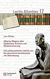 albertus magnus siegen  Albertus Magnus über Gedächtnis, Erinnern und Wiedererinnerung: Eine philosophische Lektüre von De memoria et reminiscentia mit Übersetzung (Lectio Albertina, Band 17)