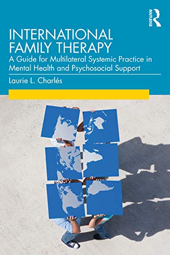 International Family Therapy: A Guide for Multilateral Systemic Practice in Mental Health and Psychosocial Support