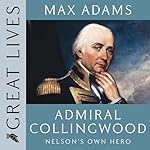 Cover of Admiral Collingwood: Nelson's Own Hero