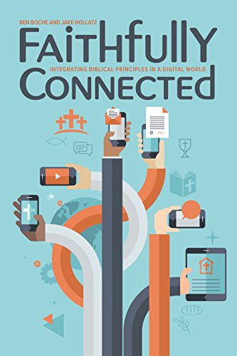 Faithfully Connected: Integrating Biblical Principles in a Digital World (English Edition)