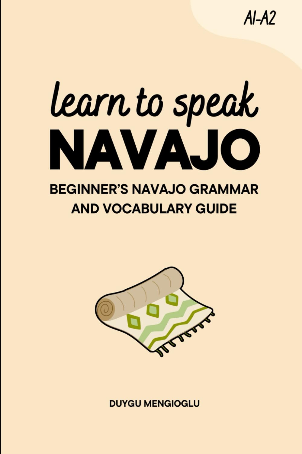 Learn to Speak Navajo: Beginner’s Navajo Grammar and Vocabulary Guide (Learn Navajo)