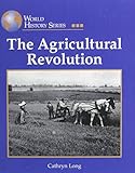 The Agricultural Revolution (World History Series) - Cathryn J. Long