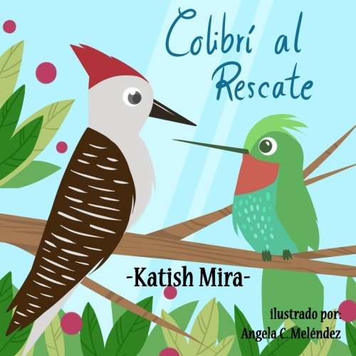 Colibri al Rescate (Cuentos de Katish Mira)