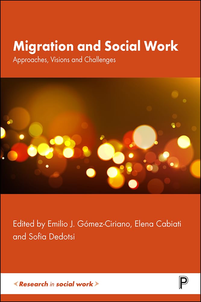 Migration and Social Work: Approaches, Visions and Challenges (Research in Social Work)