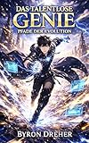 Das talentlose Genie: Pfade der Evolution: Ein Sci-Fi-LitRPG-Fantasy-Roman mit Kultivierung und System (Buch 3)