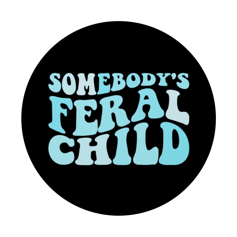 Somebody's Feral Child Funny Somebody's Feral Child PopSockets Swappable PopGrip, Black - Image 3