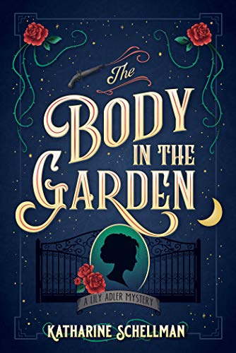 The Body in the Garden: A Lily Adler Mystery (LILY ADLER MYSTERY, A Book 1)