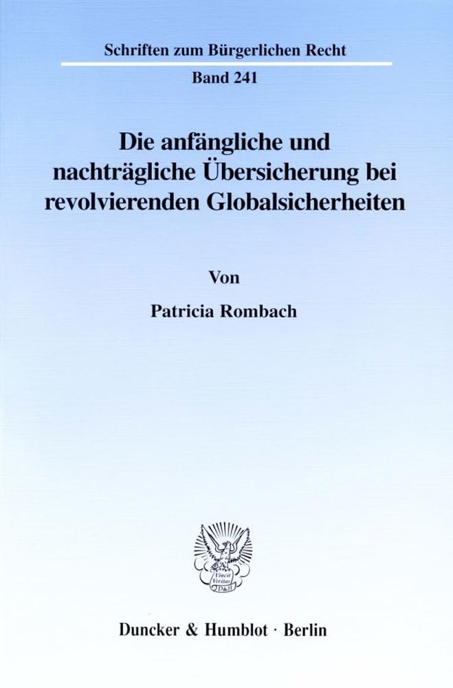 Die anfängliche und nachträgliche Übersicherung bei revolvierenden Globalsicherheiten. (Schriften zum Bürgerlichen Recht; BR 241): Dissertationsschrift