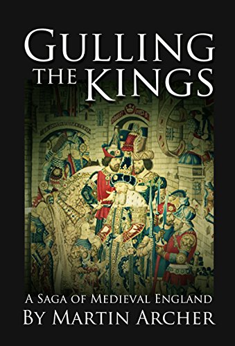 Gulling The Kings: The action-packed saga of medieval England Continues (The Company of Archers Book 12)
