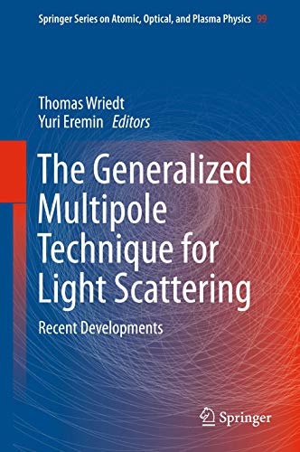 The Generalized Multipole Technique for Light Scattering: Recent Developments: 99 (Springer Series on Atomic, Optical, and Plasma Physics) view 2