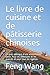 Le livre de cuisine et de pâtisserie chinoises: Le goût exotique d'une alimentation saine. Pour les débutants et les avancés et pour tous les régimes.