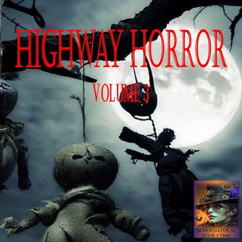 Highway Horror | Volume 3 | Podcast E378