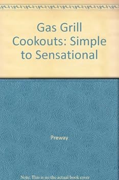 Hardcover Gas Grill Cookouts: Simple to Sensational Book