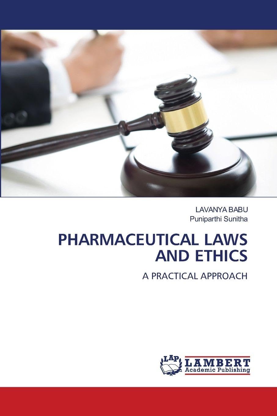 PHARMACEUTICAL LAWS AND ETHICS: A PRACTICAL APPROACH