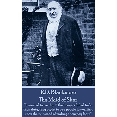 The Maid of Sker: “It seemed to me that if the lawyers failed to do their duty, they ought to pay people for waiting upon them, instead of making them pay for it.” (English Edition)