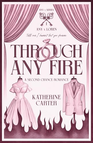 Through Any Fire: A Second Chance Marriage of Convenience Romance (Any x Series Book 1)