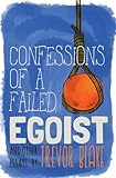 Confessions of a Failed Egoist: and Other Essays