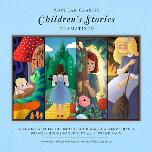 Popular Classic Children's Stories (Dramatized) - Lewis Carroll, Jacob &amp; Wilhelm Grimm, Charles Perrault, Frances Hodgson Burnett, L. Frank Baum, various authors, Voices in the Wind Audio Theatre episode artwork
