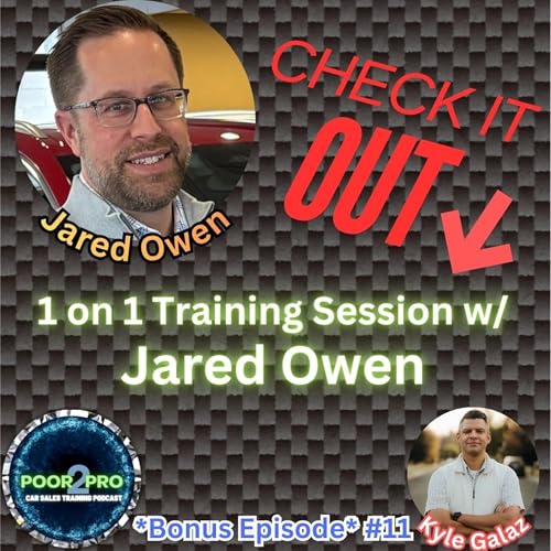 *Bonus Episode #11", 1 on 1 Training Session w/ Jared Owen - Poor2Pro Car Sales Training