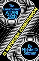 The Unauthorized Atari 2600 M Network Companion: 17 Of Your Favorite M Network Game Cartridges For The Atari 2600 1720178860 Book Cover
