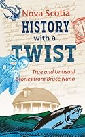 Nova Scotia History With A Twist 1551096935 Book Cover