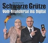 Vom Neandertal ins Digital: Musikkabarett Schwarze Grütze - Grütze Schwarze 