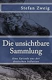 Die unsichtbare Sammlung: Eine Episode aus der deutschen Inflation (Klassiker der Weltliteratur, Band 50) - Stefan Zweig 