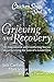 Chicken Soup for the Soul: Grieving and Recovery: 101 Inspirational and Comforting Stories about Surviving the Loss of a Loved One