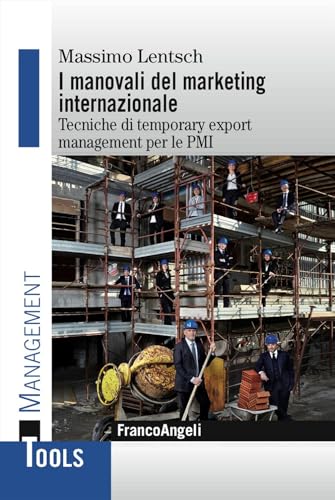 I Manovali Del Marketing Internazionale. Tecniche Di Temporary Export Management Per Le Pmi-image