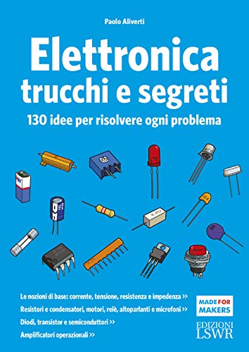 Elettronica trucchi e segreti. 130 idee per risolvere ogni problem